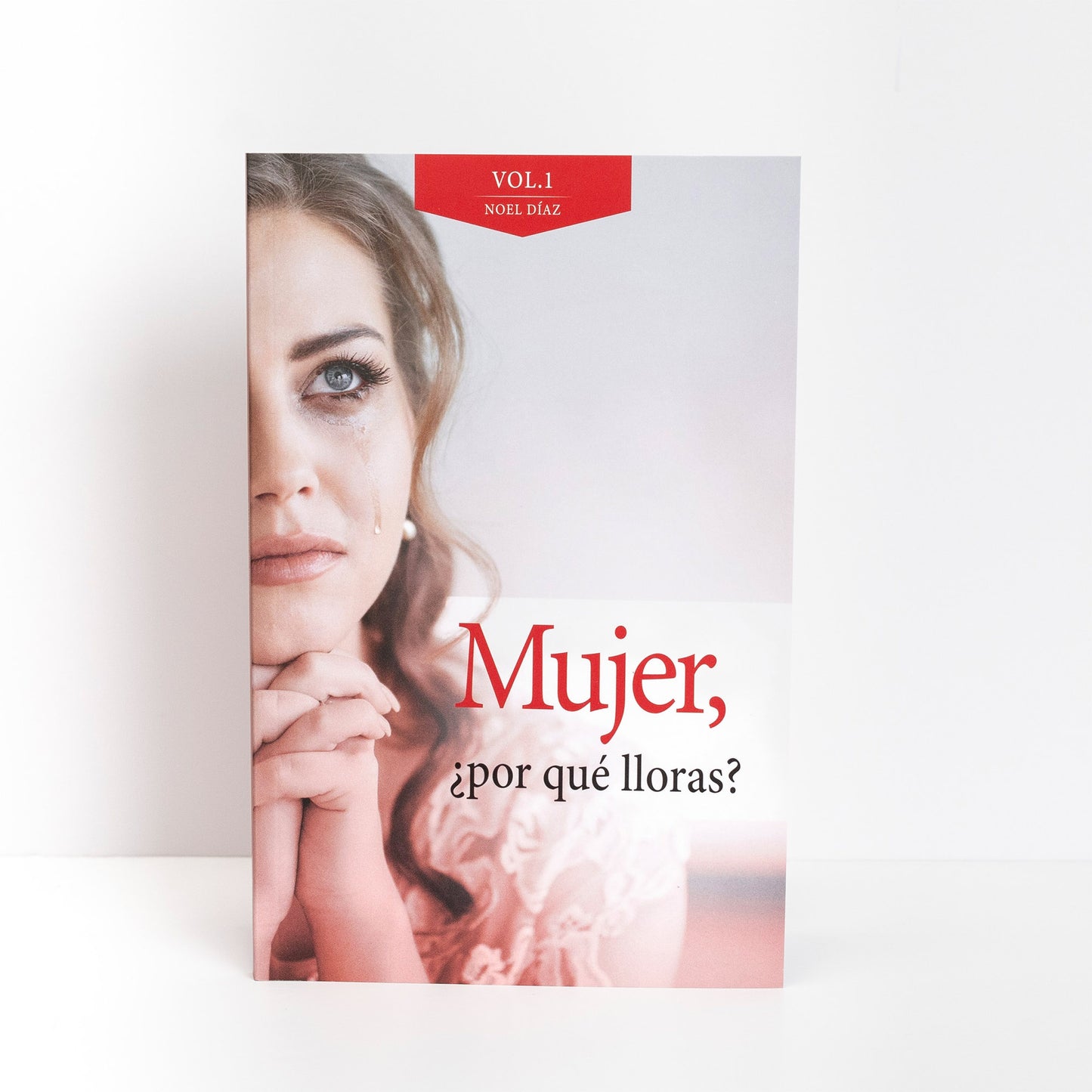 Libro - Mujer ¿Por qué lloras? Vol. I